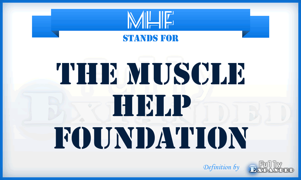 MHF - The Muscle Help Foundation