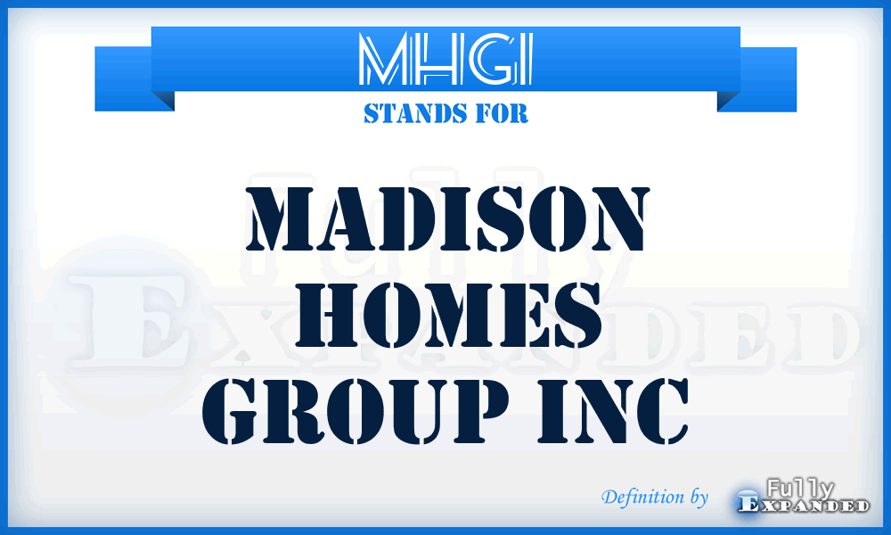 MHGI - Madison Homes Group Inc