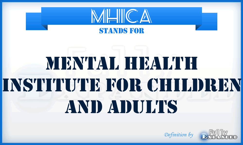 MHICA - Mental Health Institute for Children and Adults