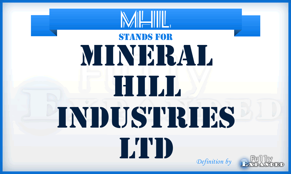 MHIL - Mineral Hill Industries Ltd