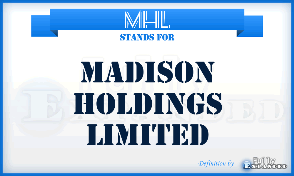 MHL - Madison Holdings Limited