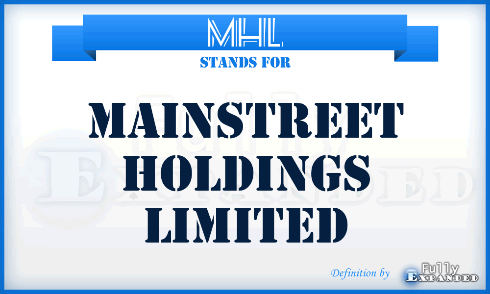 MHL - Mainstreet Holdings Limited