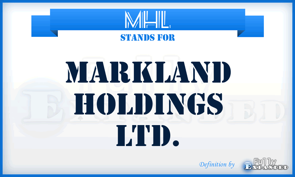 MHL - Markland Holdings Ltd.