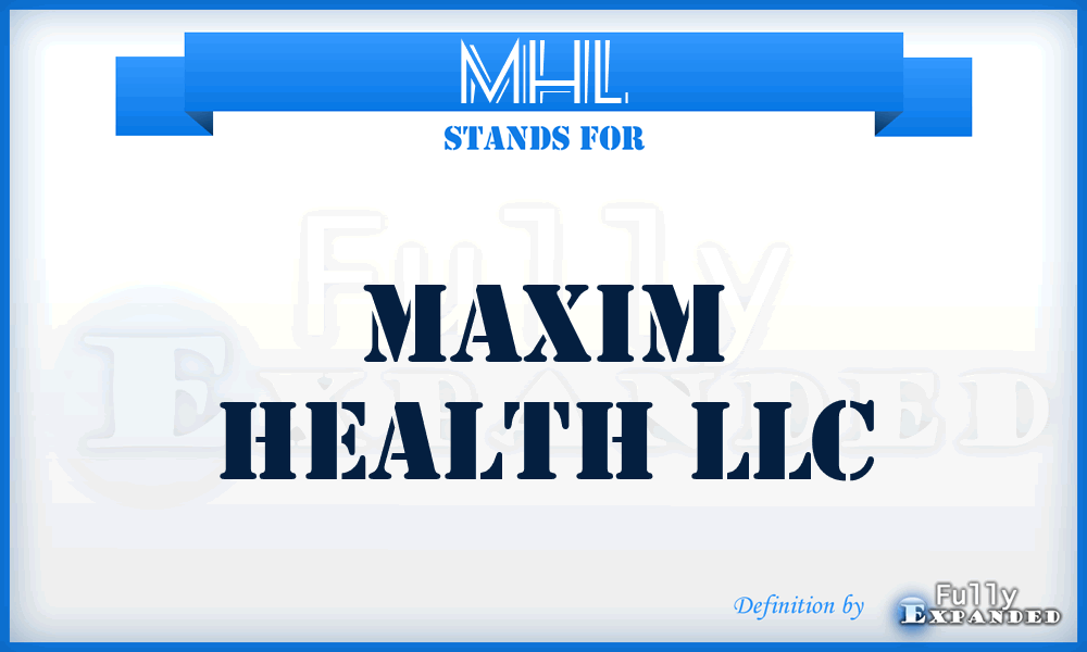 MHL - Maxim Health LLC
