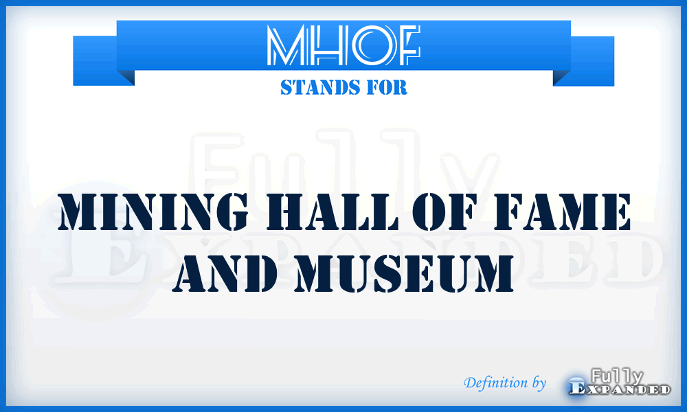 MHOF - Mining Hall Of Fame and museum