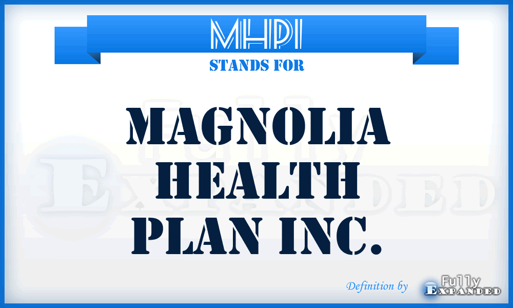 MHPI - Magnolia Health Plan Inc.