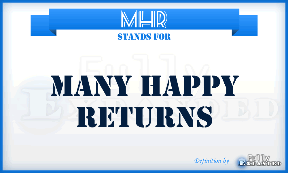 MHR - Many Happy Returns