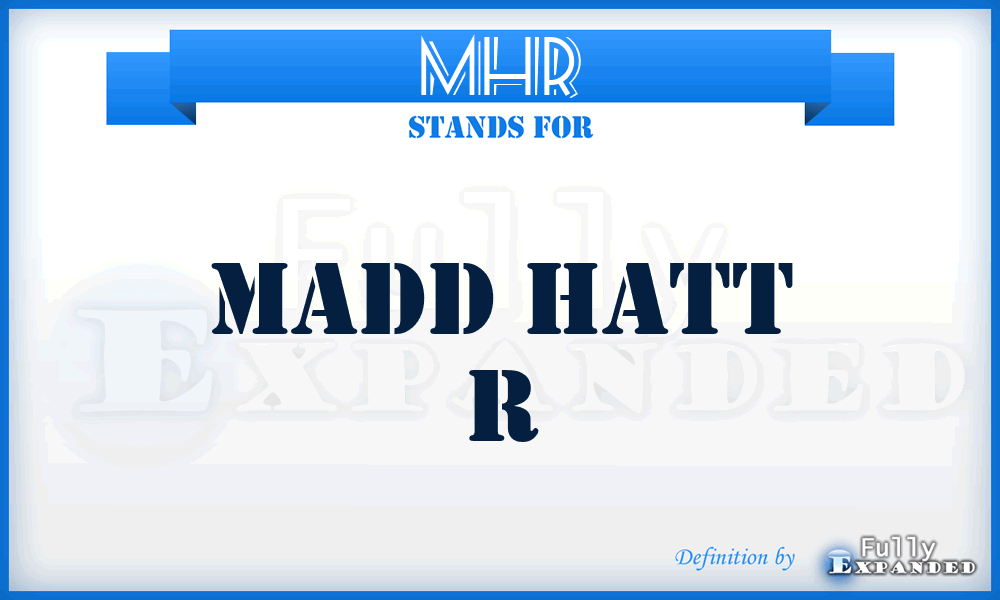 MHR - Madd Hatt R