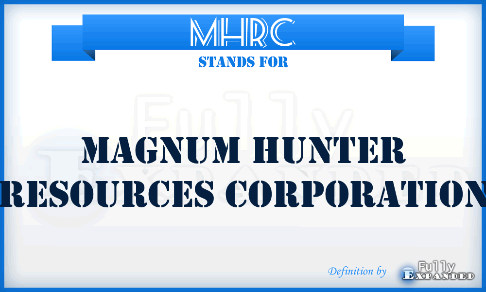 MHRC - Magnum Hunter Resources Corporation