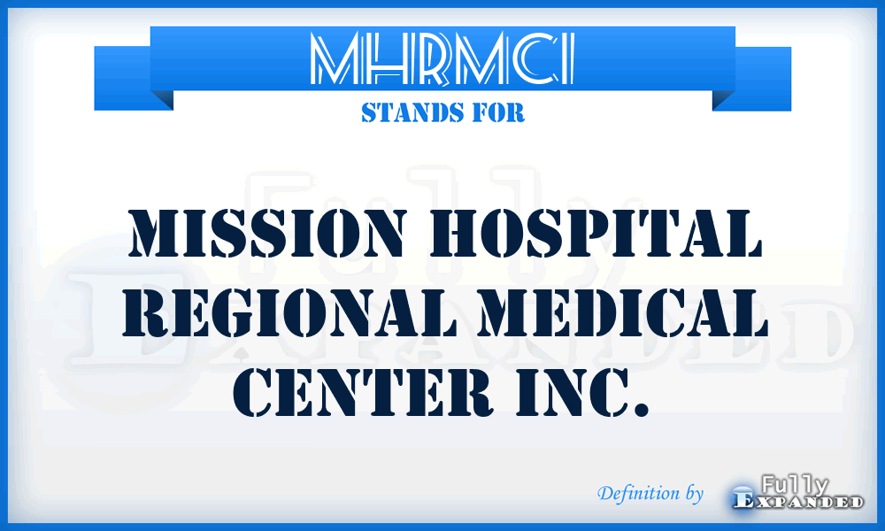 MHRMCI - Mission Hospital Regional Medical Center Inc.