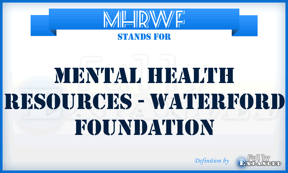 MHRWF - Mental Health Resources - Waterford Foundation