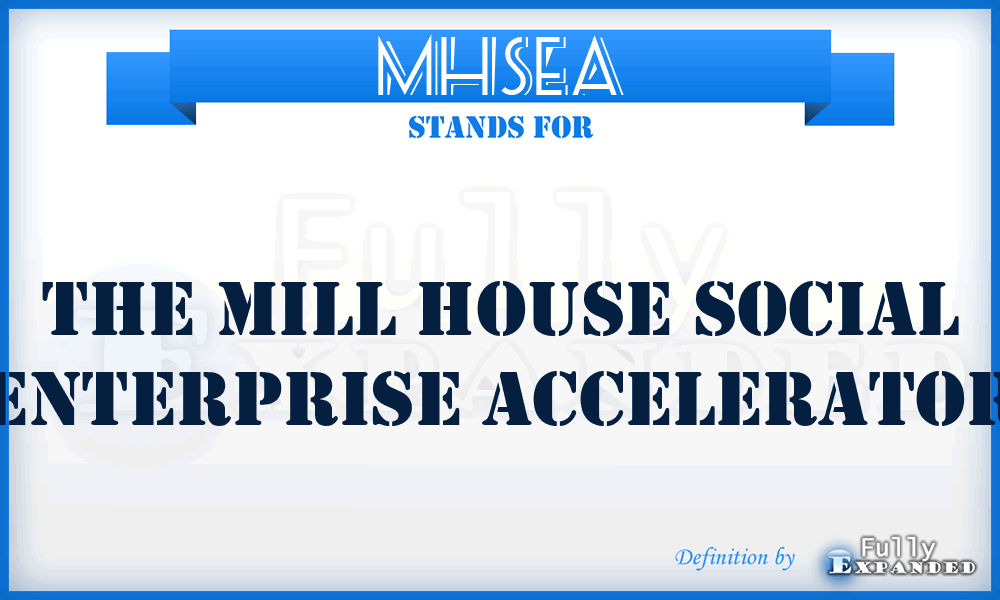 MHSEA - The Mill House Social Enterprise Accelerator
