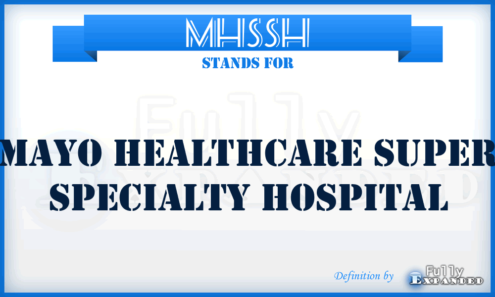 MHSSH - Mayo Healthcare Super Specialty Hospital