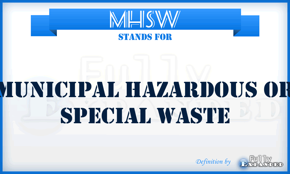 MHSW - Municipal Hazardous or Special Waste