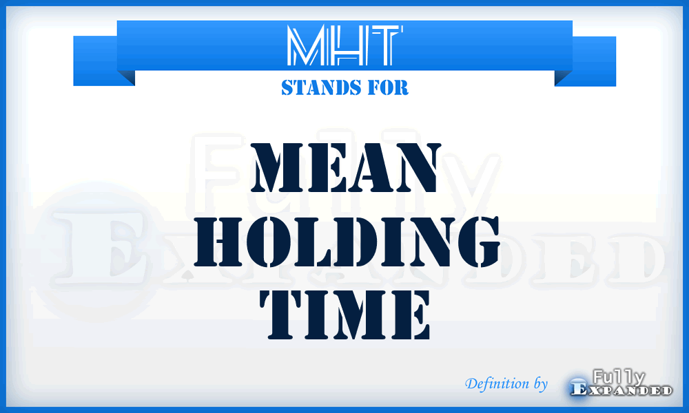 MHT - Mean Holding Time
