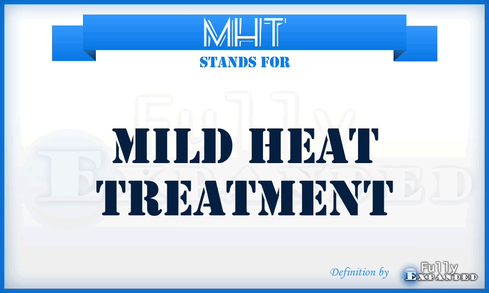 MHT - mild heat treatment