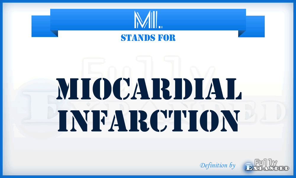 MI. - Miocardial Infarction