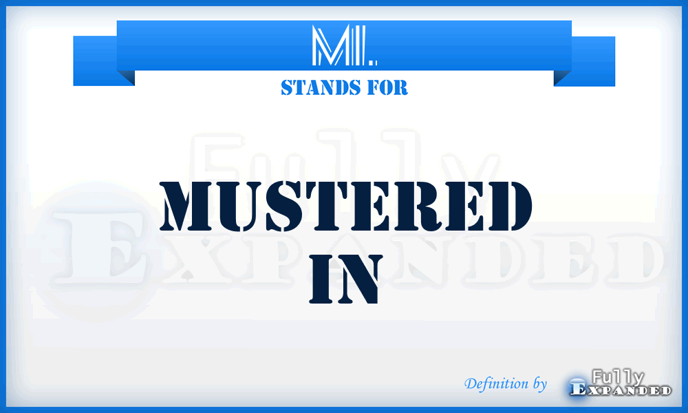 MI. - Mustered In