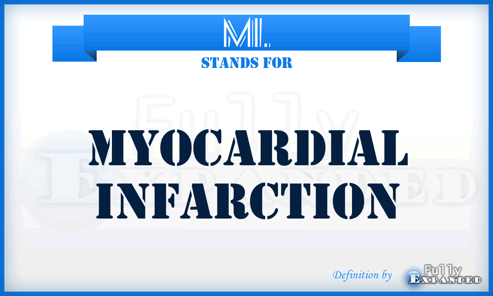 MI. - Myocardial infarction