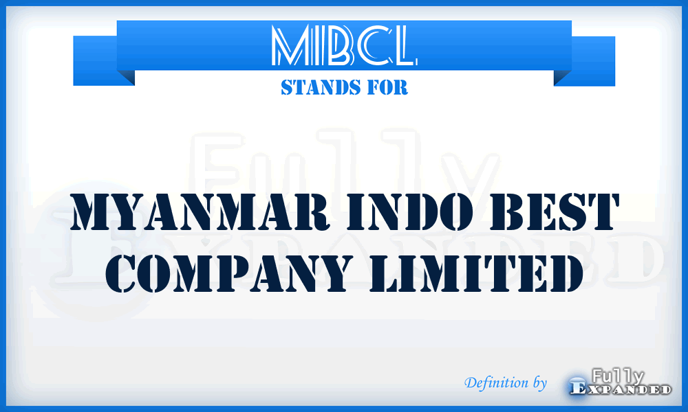 MIBCL - Myanmar Indo Best Company Limited