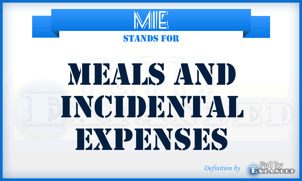 MIE - Meals and Incidental Expenses