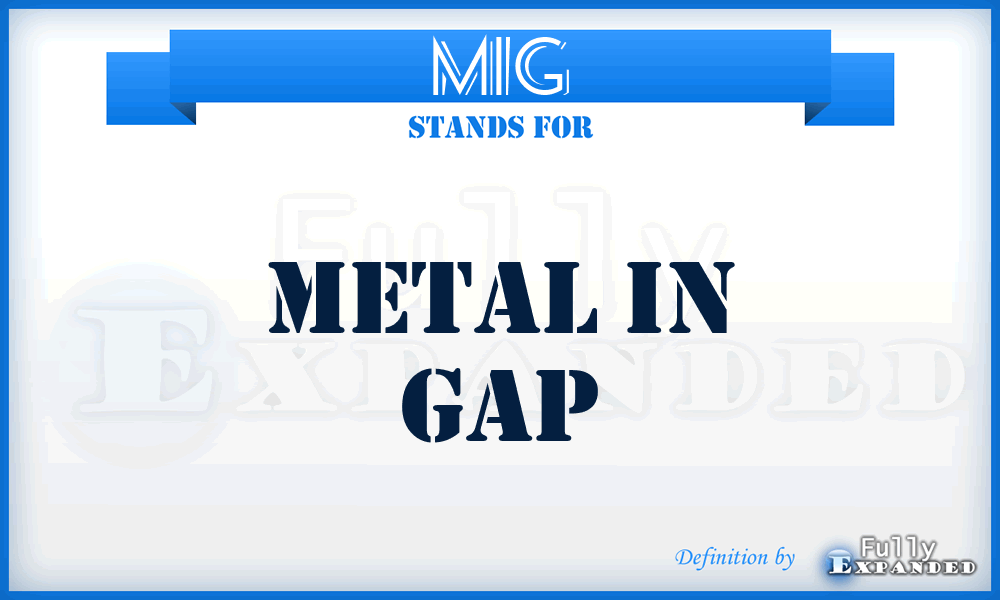 MIG - metal in gap