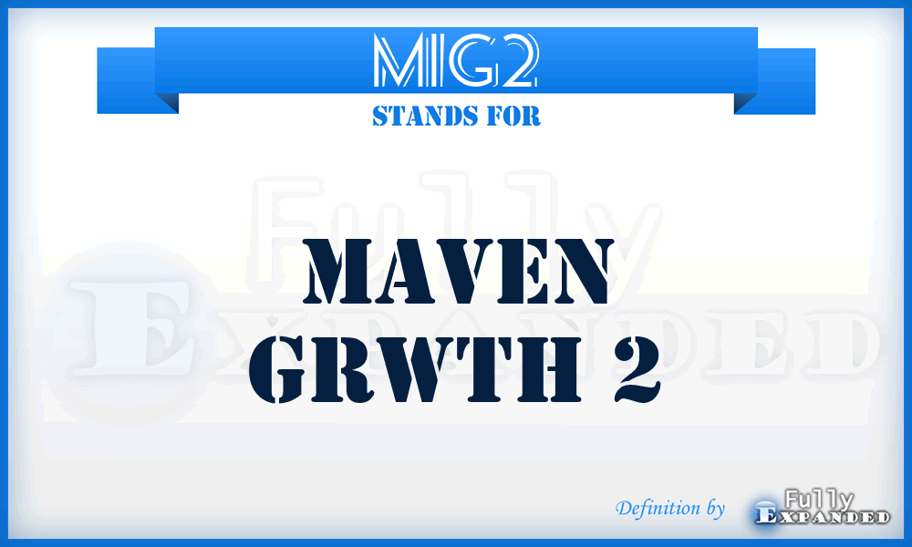 MIG2 - Maven Grwth 2