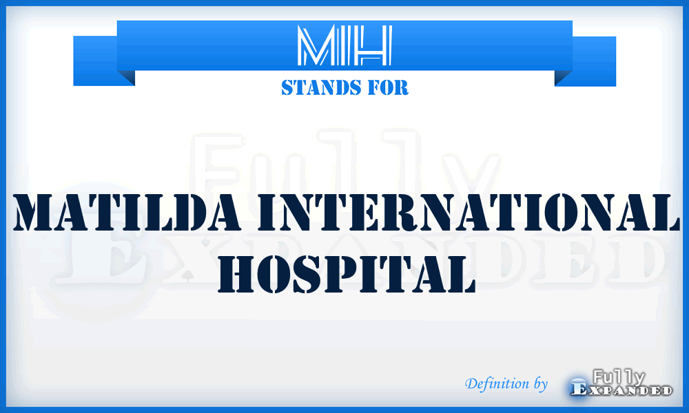 MIH - Matilda International Hospital