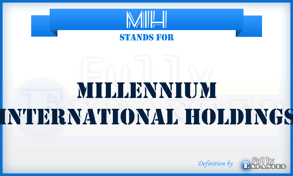 MIH - Millennium International Holdings
