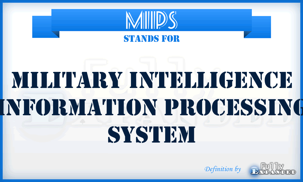 MIIPS - Military Intelligence Information Processing System