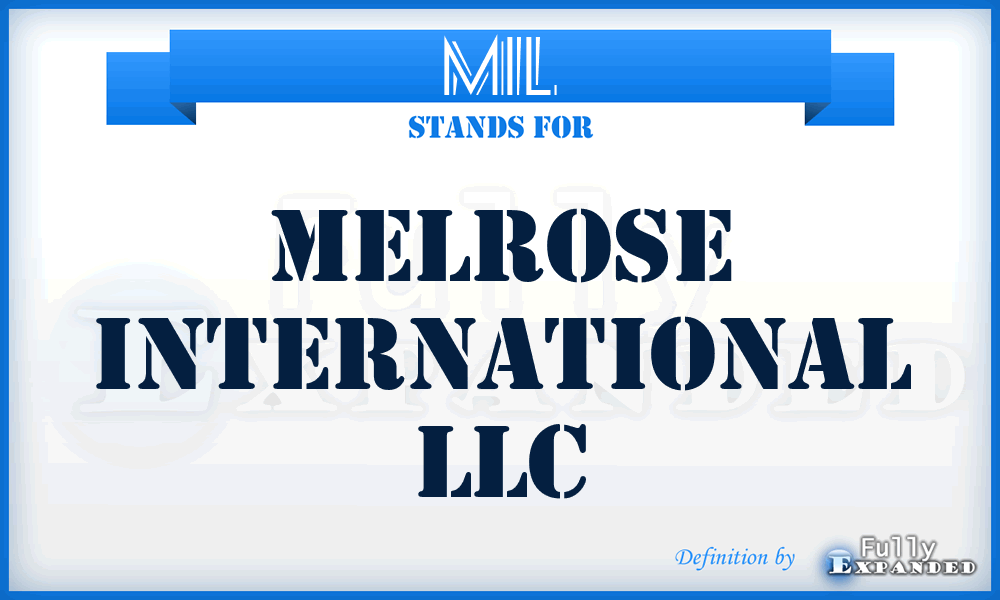MIL - Melrose International LLC