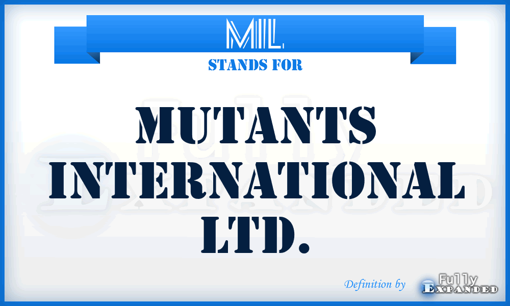 MIL - Mutants International Ltd.