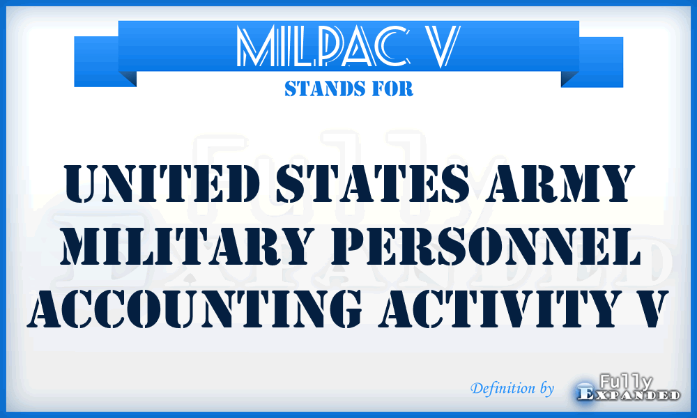 MILPAC V - United States Army Military Personnel Accounting Activity V