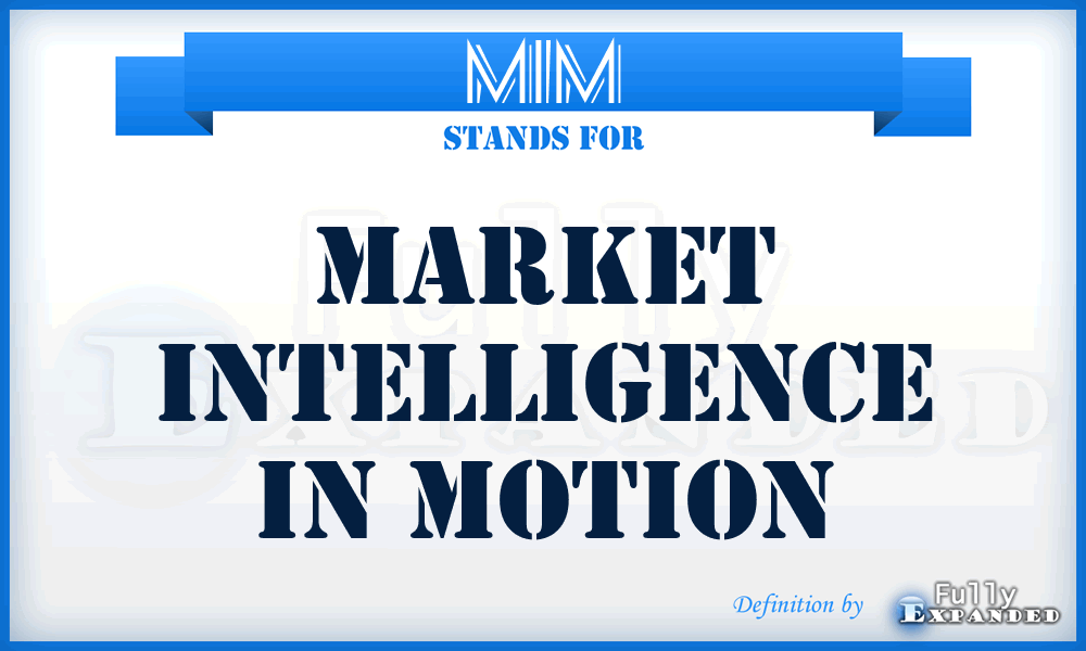 MIM - Market Intelligence in Motion