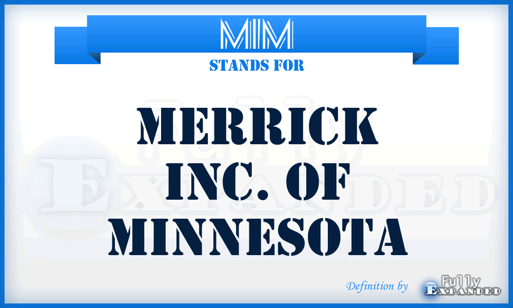 MIM - Merrick Inc. of Minnesota