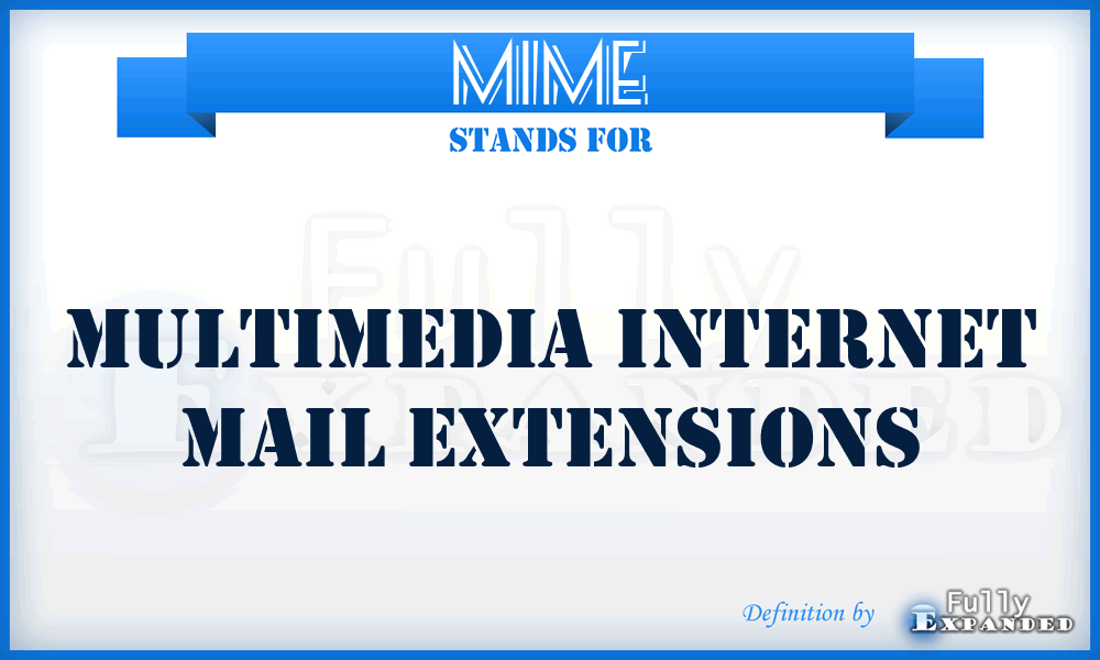 MIME - Multimedia Internet Mail Extensions