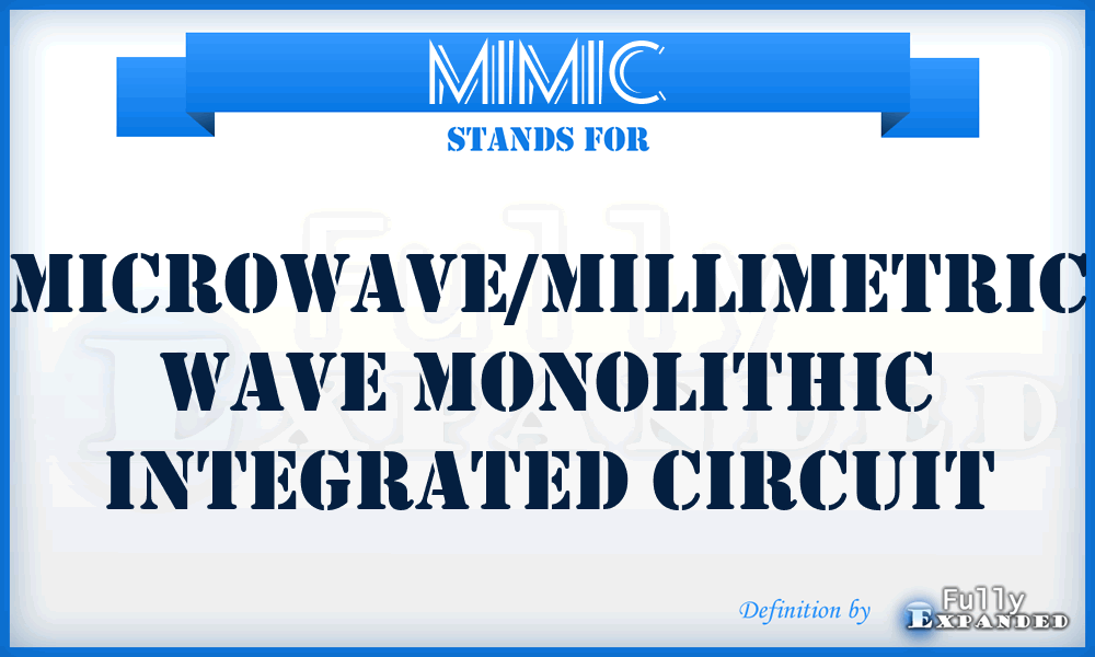 MIMIC - microwave/millimetric wave monolithic integrated circuit