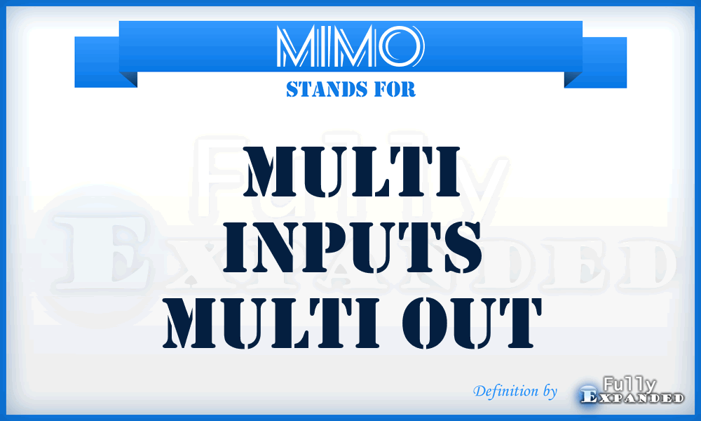 MIMO - Multi Inputs Multi Out