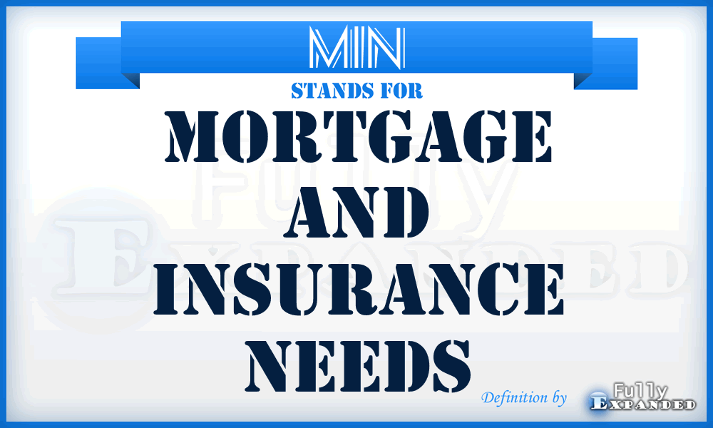 MIN - Mortgage and Insurance Needs