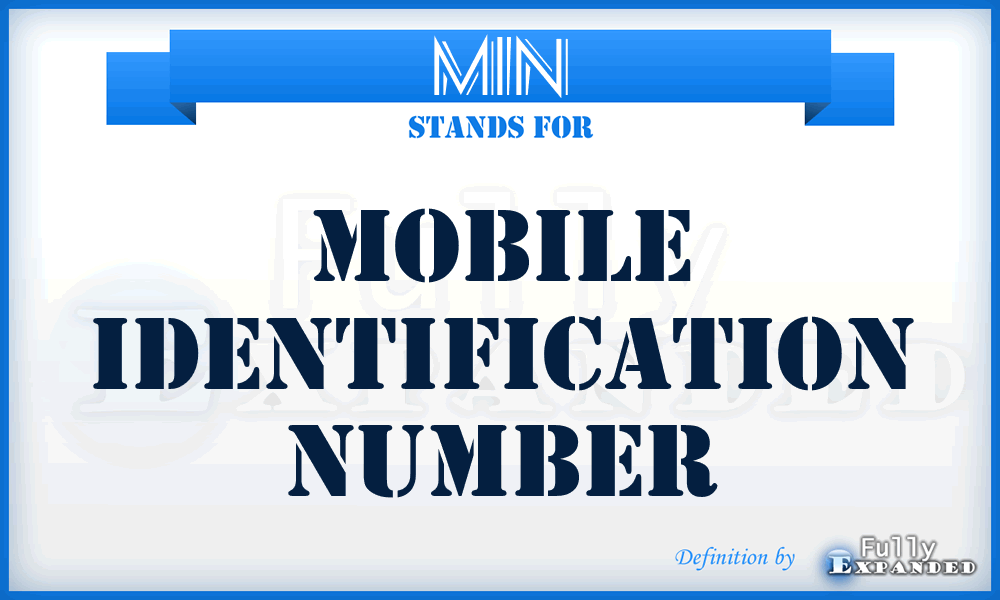 MIN - mobile identification number