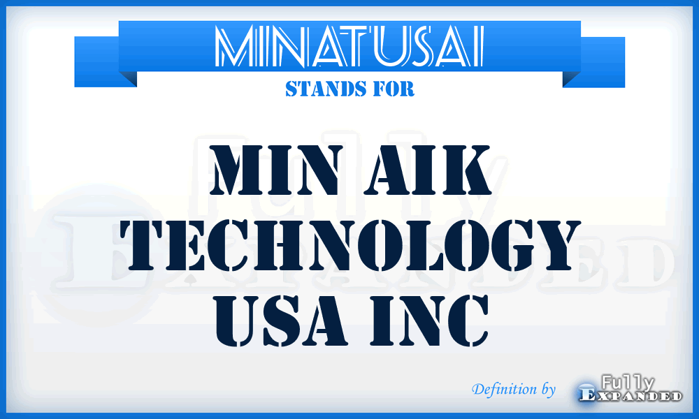 MINATUSAI - MIN Aik Technology USA Inc