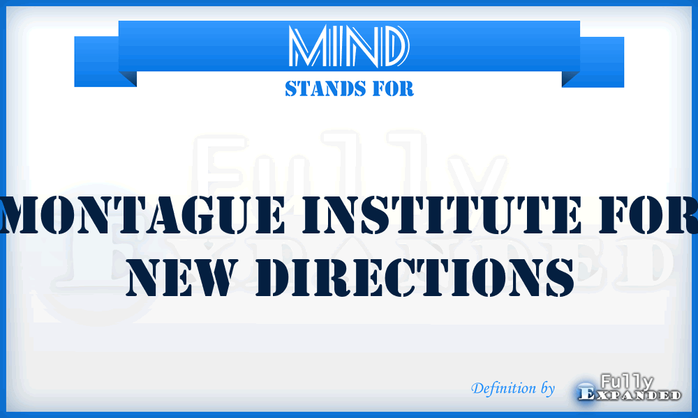 MIND - Montague Institute For New Directions