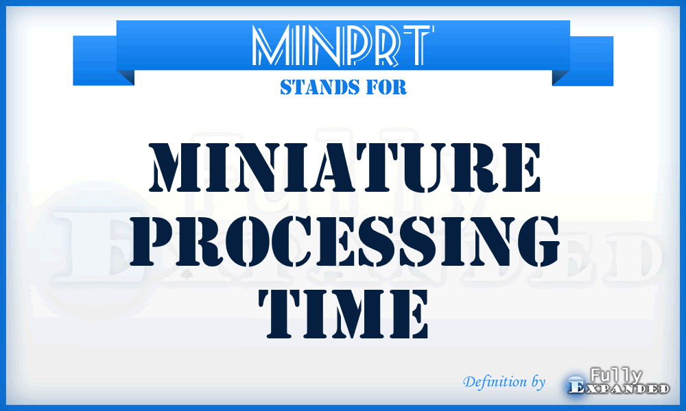 MINPRT - miniature processing time