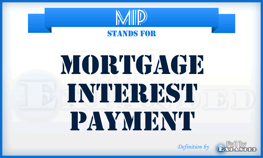 MIP - Mortgage Interest Payment