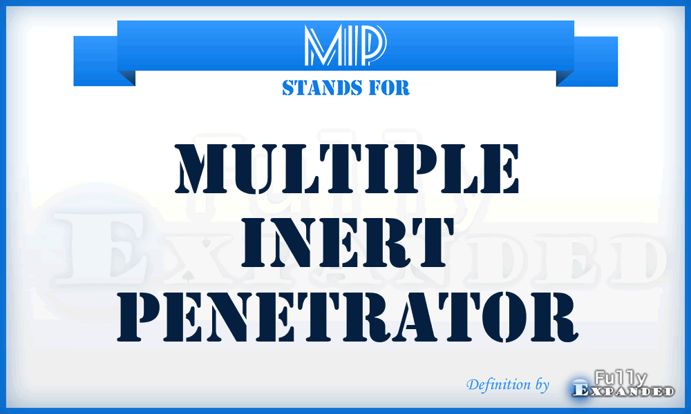 MIP - Multiple Inert Penetrator