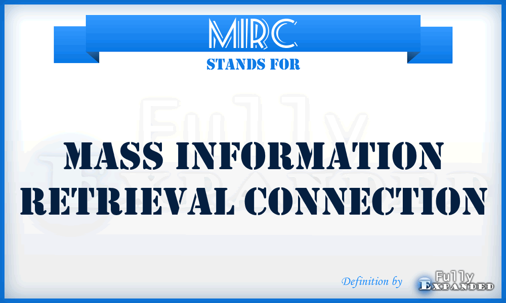 MIRC - Mass Information Retrieval Connection