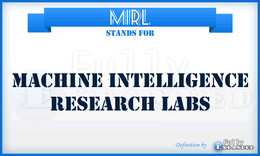 MIRL - Machine Intelligence Research Labs