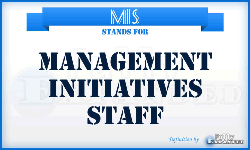MIS - Management Initiatives Staff