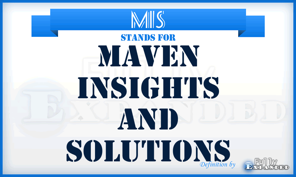 MIS - Maven Insights and Solutions