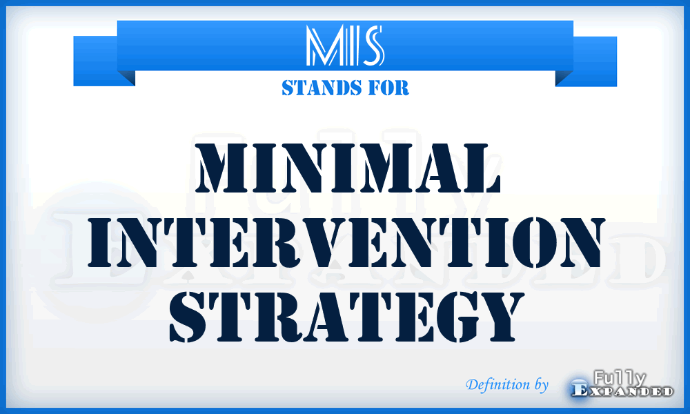 MIS - Minimal Intervention Strategy